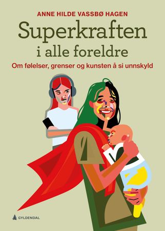 Superkraften i alle foreldre 9788205584532 Anne Hilde Vassbø Hagen Brukte bøker