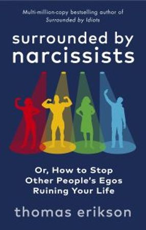 Surrounded by narcissists, or, How to stop other people's egos ruining your life 9781785043673 Thomas Erikson Brukte bøker