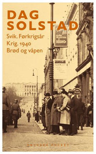 Svik : førkrigsår ; Krig : 1940 ; Brød og våpen 9788249502431 Dag Solstad Brukte bøker