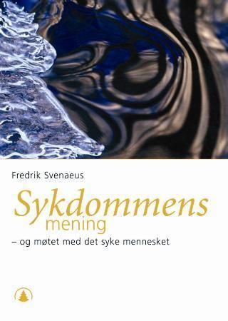 Sykdommens mening 9788205342958 Fredrik Svenaeus Brukte bøker