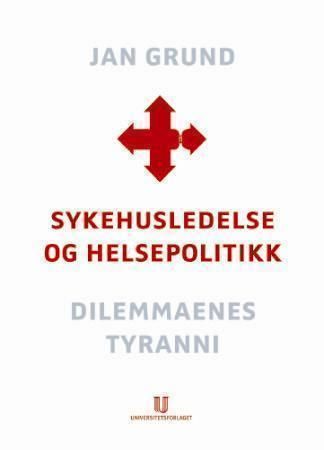 Sykehusledelse og helsepolitikk 9788215009476 Jan Grund Brukte bøker