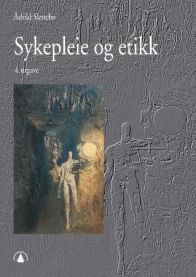 Sykepleie og etikk 9788205381346 Åshild Slettebø Brukte bøker