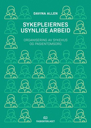 Sykepleiernes usynlige arbeid 9788245025569 Davina Allen Brukte bøker