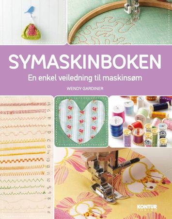 Symaskinboken 9788284500096 Wendy Gardiner Brukte bøker
