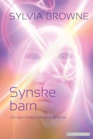 Synske barn: om barn med overnaturlige evner 9788202308773 Sylvia Browne Brukte bøker
