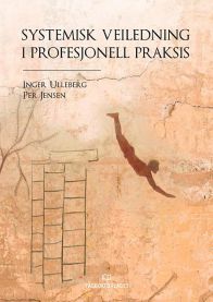 Systemisk veiledning i profesjonell praksis 9788245022704 Inger Ulleberg Per Jensen Brukte bøker