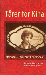 Tårer for Kina 9788259022523 Meihong Xu Larry Engelmann Brukte bøker