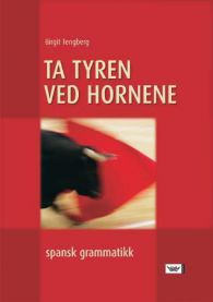 Ta tyren ved hornene: spansk grammatikk 9788204085528 Birgit Tengberg-Hansen Brukte bøker