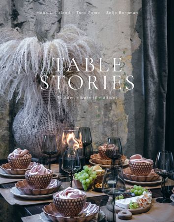 Table stories  9788269389302 Mona L. Litland Tone Reme Sølje Bergman Brukte bøker