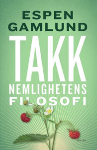 Takknemlighetens filosofi 9788282656856 Espen Gamlund Brukte bøker