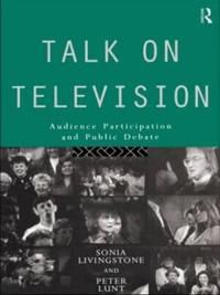 Talk on Television: Audience Participation and Public Debate 9780415077385 Peter Lunt Sonia Livingstone Brukte bøker