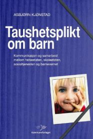 Taushetsplikt om barn: kommunikasjon og samarbeid mellom helseetaten, skoleet… 9788244613163 Asbjørn Kjønstad Brukte bøker