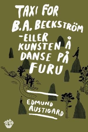 Taxi for B.A. Beckström, eller Kunsten å danse på furu 9788252171181 Edmund Austigard Brukte bøker