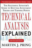 Technical Analysis Explained, Fifth Edition: The Successful Investor's Guide to Spotting Investment Trends and Turning Points 9780071825177 Martin J. Pring Brukte bøker