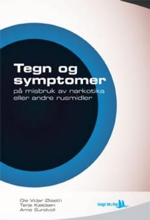 Tegn og symptomer på misbruk av narkotika eller andre rusmidler 9788241204241 Ole Vidar Øiseth Terje Kjeldsen Arne Sundvoll Brukte bøker