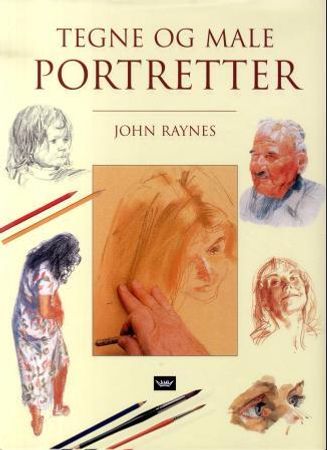 Tegne og male portretter 9788251781565 John Raynes Brukte bøker