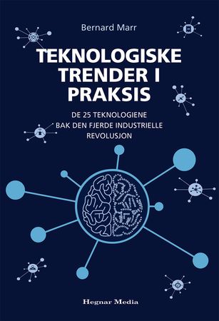 Teknologiske trender i praksis 9788271464059 Bernard Marr Brukte bøker