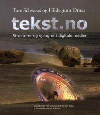 Tekst.no: strukturer og sjangrer i digitale medier 9788202196738 Hildegunn Otnes Ture Schwebs Brukte bøker