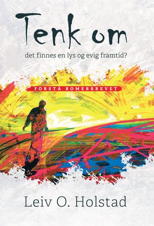 Tenk om det finnes en lys og evig framtid? 9788283650617 Leiv O. Holstad Brukte bøker