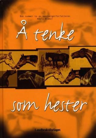 Å tenke som hester 9788252925470 Henry Blake Brukte bøker