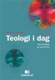 Teologi i dag: samvittighet og selvkritikk 9788245006179 Jan-Olav Henriksen Brukte bøker