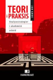 Teori i praksis : analysestrategier i akademisk arbeid 9788245018820 Jan Grue Brukte bøker