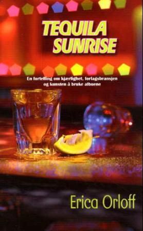 Tequila sunrise 9788204090645 Erica Orloff Brukte bøker