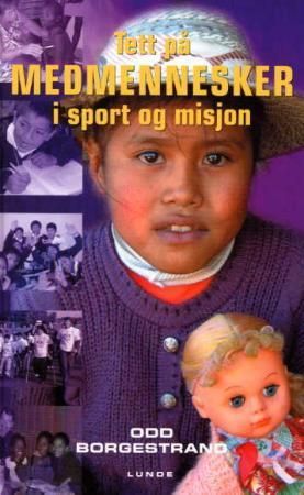 Tett på medmennesker i sport og misjon 9788252035612 Odd Borgestrand Brukte bøker