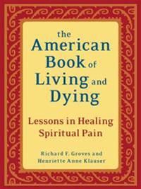 The American Book of Living and Dying 9781587613500 Groves Richard F. Klauser Henriette Anne Brukte bøker