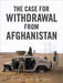 The Case for Withdrawal from Afghanistan 9781844674510  Brukte bøker