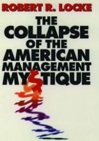 The Collapse of the American Management Mystique 9780198774068 Robert R. Locke Brukte bøker