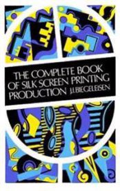The Complete Book of Silk Screen Printing Production 9780486211008 J. I. Biegeleisen Brukte bøker