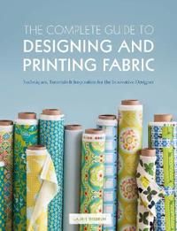 The Complete Guide to Designing and Printing Fabric 9781408147009 Laurie Wisbrun Brukte bøker