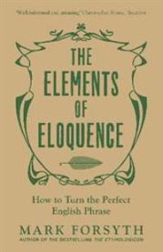 The Elements of Eloquence 9781785781728 Mark Forsyth Brukte bøker