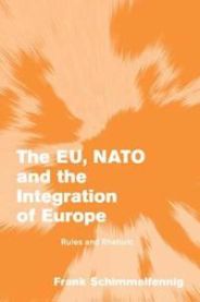 The EU, NATO and the Integration of Europe 9780521535250 Frank Schimmelfennig Brukte bøker