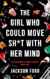 The Girl Who Could Move Sh*t With Her Mind 9780356510446 Jackson Ford Brukte bøker
