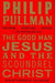 The Good Man Jesus and the Scoundrel Christ 9780802145390 Philip Pullman Brukte bøker