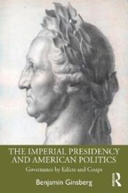 The Imperial Presidency and American Politics 9780367619961 Benjamin Ginsberg Brukte bøker