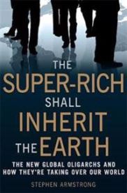 The Super-Rich Shall Inherit the Earth 9781849010412 Stephen Armstrong Brukte bøker