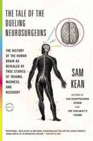 The Tale of the Dueling Neurosurgeons: The History of the Human Brain as Revealed by True Stories of Trauma, Madness, and Recovery 9780316182355 Sam Kean Brukte bøker
