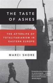 The Taste of Ashes: The Afterlife of Totalitarianism in Eastern Europe 9780307888822 Marci Shore Brukte bøker