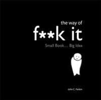 The Way of Fuck It 9781848501560 John Parkin Brukte bøker