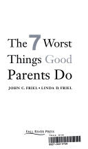 The 7 Worst Things (good) Parents Do 9780760791868 John C. Friel Brukte bøker