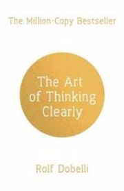 The Art of Thinking Clearly: Better Thinking, Better Decisions 9781444759563 Rolf Dobelli Brukte bøker