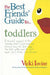 The Best Friends' Guide to Toddlers 9780747546054 Vicki Iovine Brukte bøker