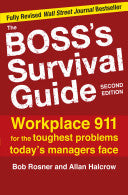 The Boss's Survival Guide, 2E : Workplace 911 for the Toughest Problems Today's Managers Face 9780071668088 Allan Halcrow Bob Rosner Brukte bøker