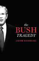 The Bush Tragedy 9781400066780 Jacob Weisberg Brukte bøker