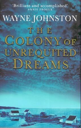 The colony of unrequited dreams 9781862300637 Wayne Johnston Brukte bøker
