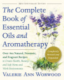 The Complete Book of Essential Oils and Aromatherapy, Revised and Expanded: Over 800 Natural, Nontoxic, and Fragrant Recipes to Create Health, Beauty, 9781577311393 Valerie Ann Worwood Brukte bøker