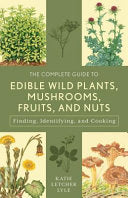 The Complete Guide to Edible Wild Plants, Mushrooms, Fruits, and Nuts 9781493018642 Katie Letcher Lyle Brukte bøker